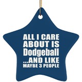 All I Care About Is Dodgeball - Star Ornament