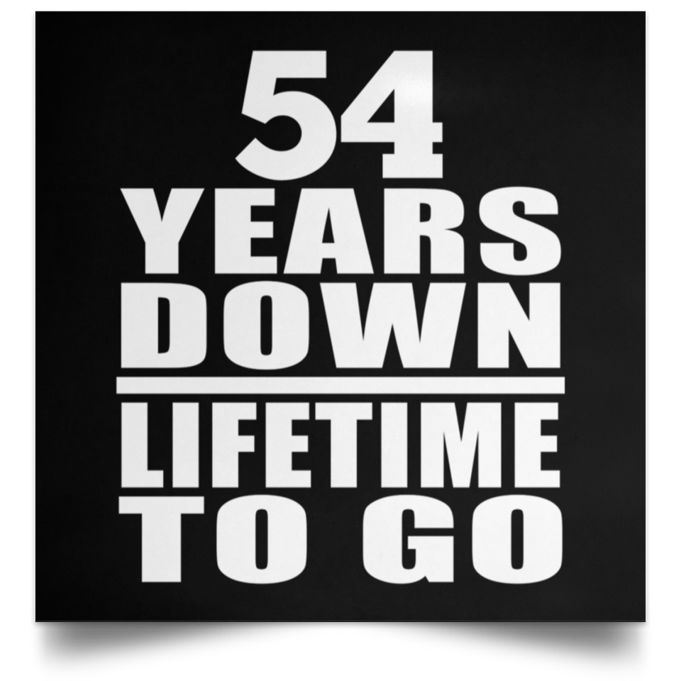 54th Anniversary 54 Years Down Lifetime To Go - Poster Square