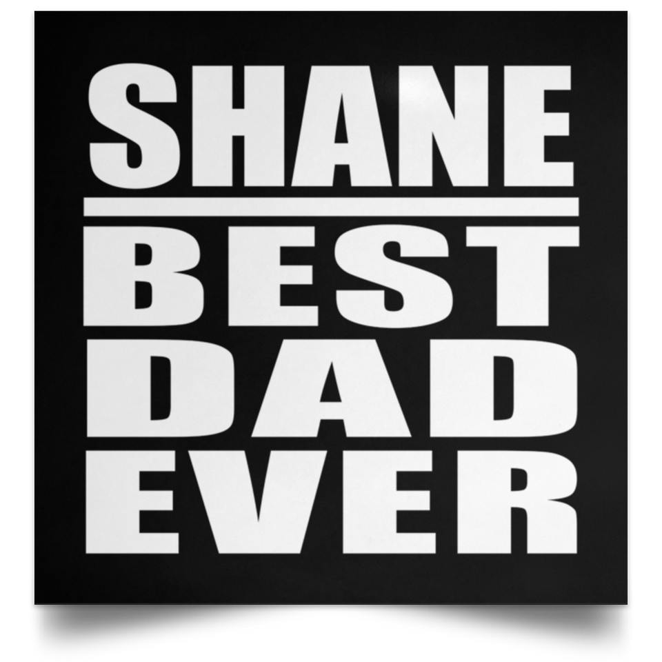 Shane Best Dad Ever - Poster Square