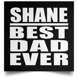 Shane Best Dad Ever - Poster Square