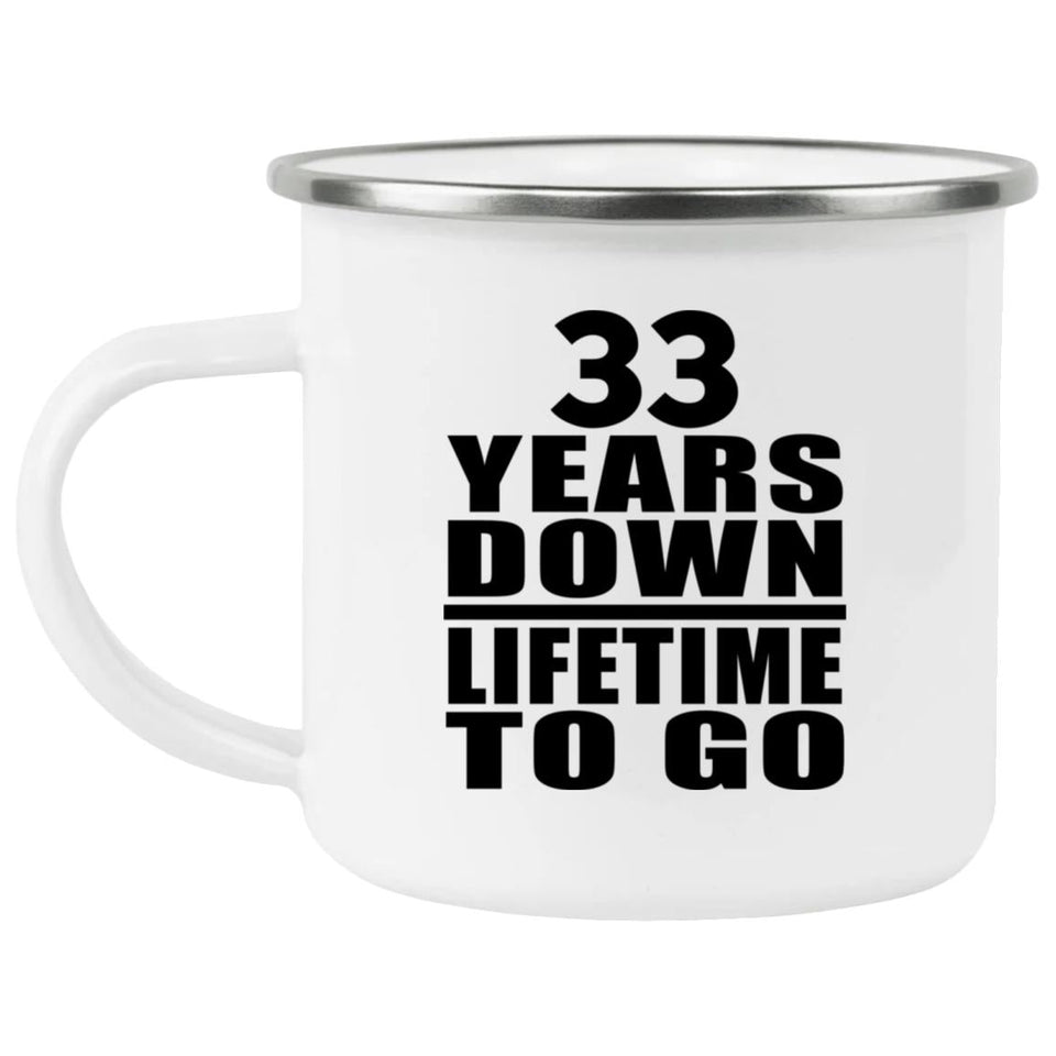 33rd Anniversary 33 Years Down Lifetime To Go - 12oz Camping Mug