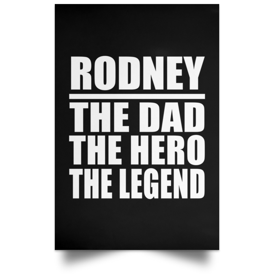 Rodney The Dad The Hero The Legend - Poster Portrait
