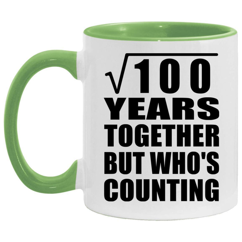 10th Anniversary Square Root of 100 Years Who's Counting - 11oz Accent Mug Green