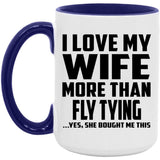 I Love My Wife More Than Fly Tying - 15oz Accent Mug Purple
