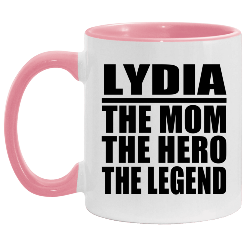 Lydia The Mom The Hero The Legend - 11oz Accent Mug Pink