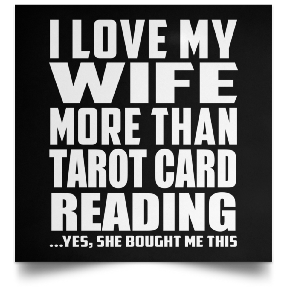 I Love My Wife More Than Tarot Card Reading - Poster Square