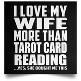 I Love My Wife More Than Tarot Card Reading - Poster Square