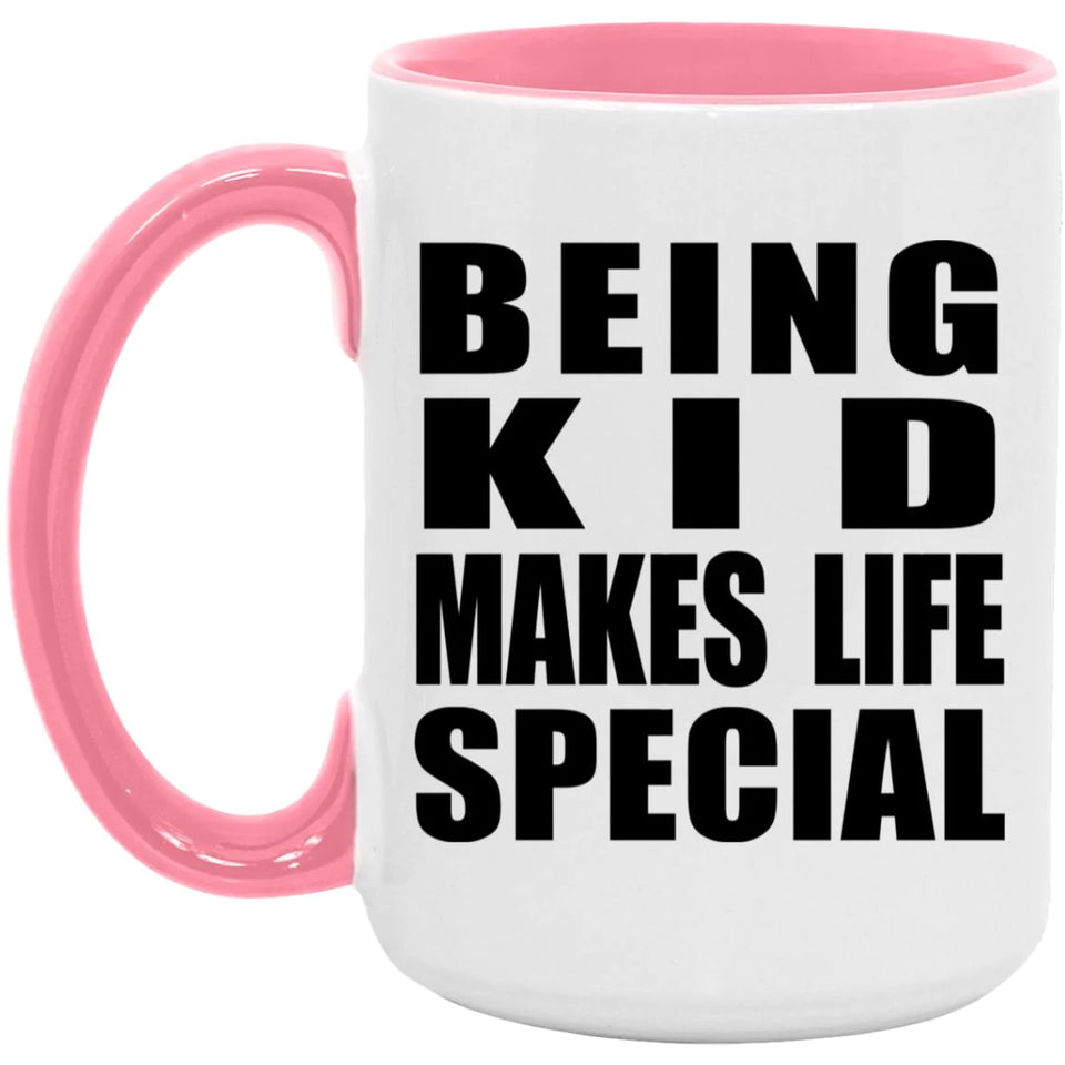 Being Kid Makes Life Special - 15oz Accent Mug Pink