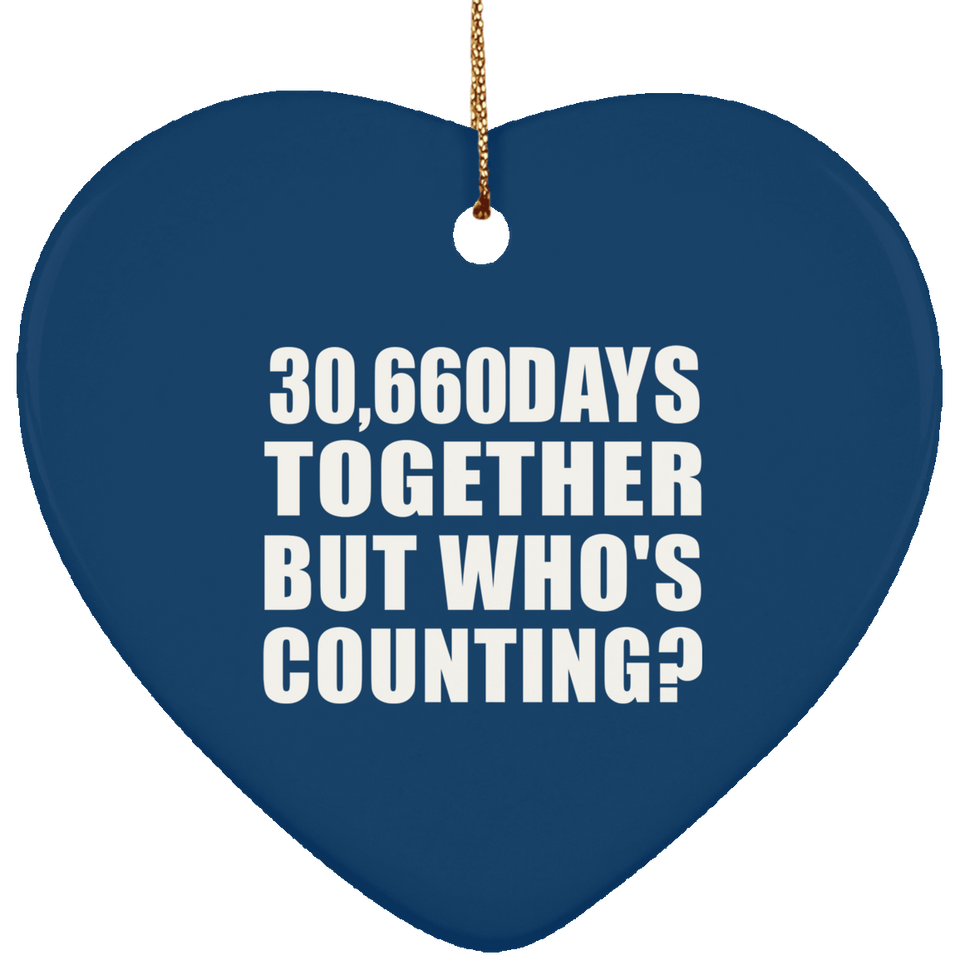84th Anniversary 30,660 Days Together But Who's Counting - Heart Ornament