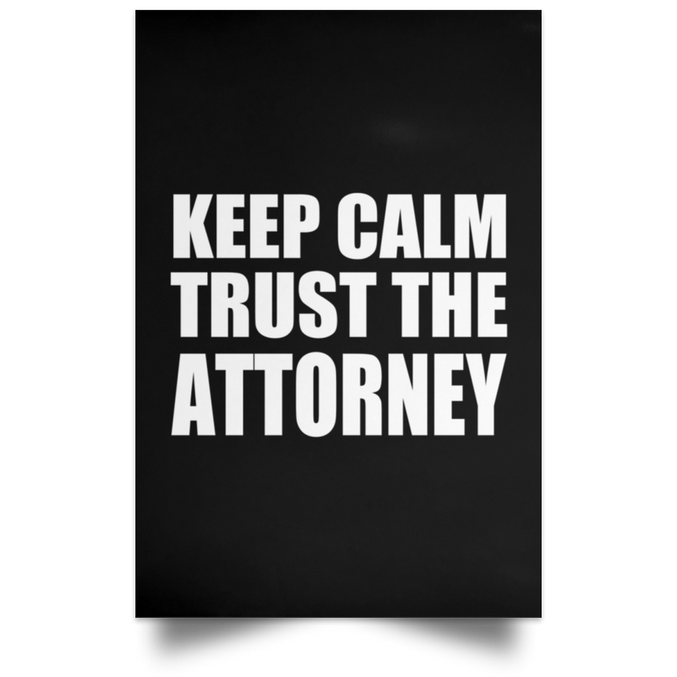 Keep Calm and Trust The Attorney - Poster Portrait