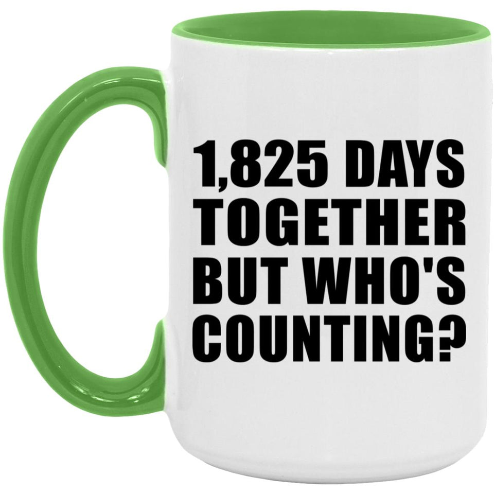 5th Anniversary 1,825 Days Together But Who's Counting - 15oz Accent Mug Green