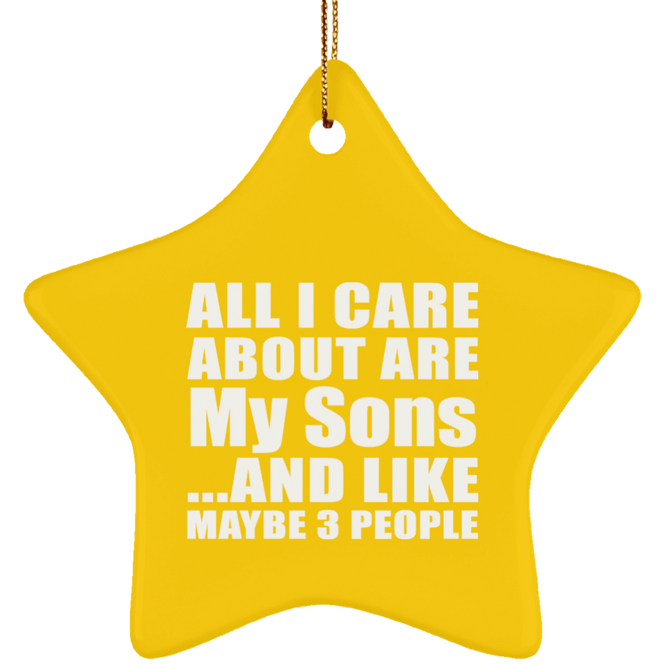 All I Care About Is My Sons - Star Ornament