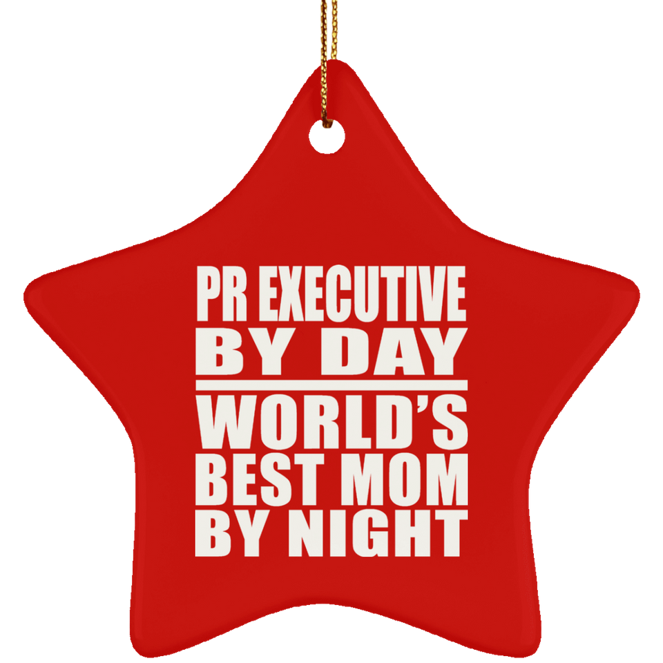 Pr Executive By Day World's Best Mom By Night - Star Ornament