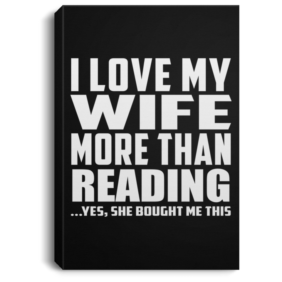 I Love My Wife More Than Reading - Canvas Portrait