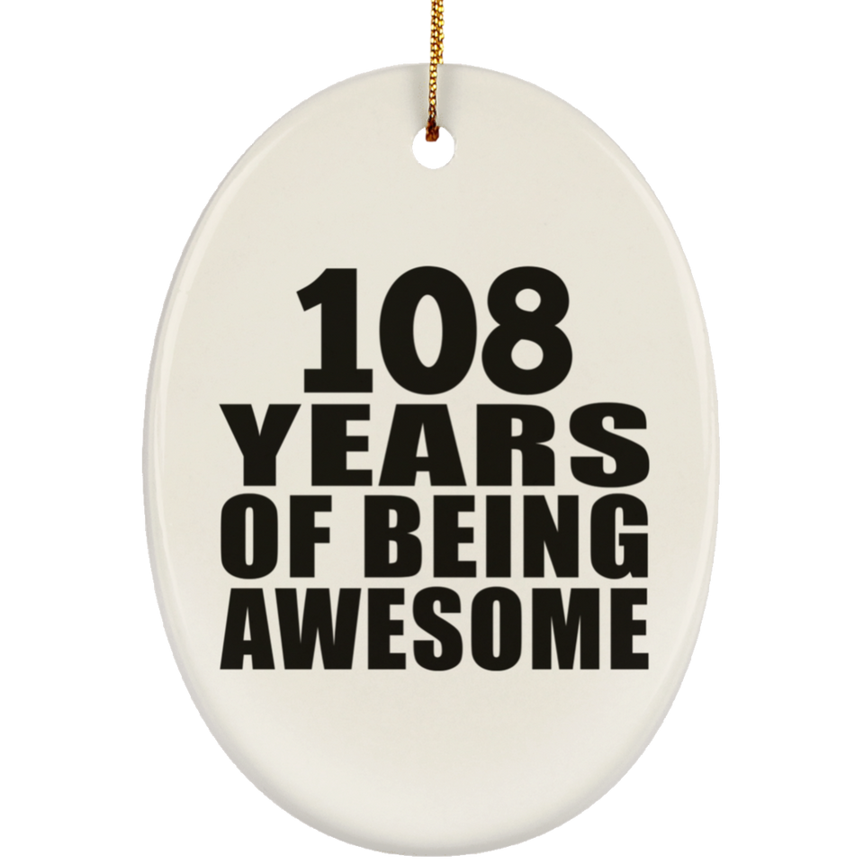 108th Birthday 108 Years Of Being Awesome - Oval Ornament