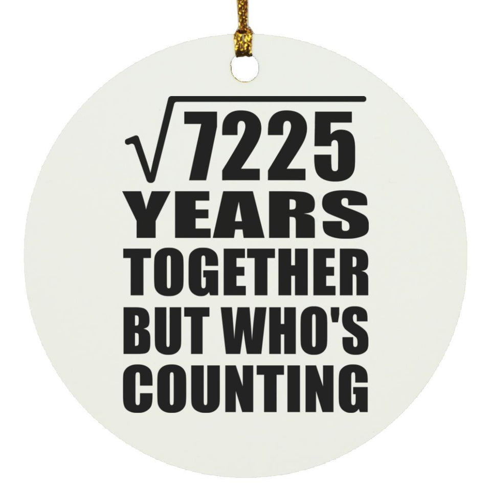 85th Anniversary Square Root of 7225 Years Who's Counting - Circle Ornament