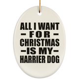 All I Want For Christmas Is My Harrier Dog - Oval Ornament