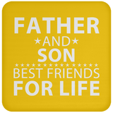 Father and Son, Best Friends For Life - Drink Coaster