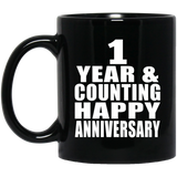 Happy 1st Anniversary 1 Year & Counting - 11 Oz Coffee Mug Black