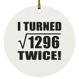 72nd Birthday I Turned Square Root of 1296 Twice - Circle Ornament