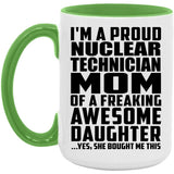 Proud Nuclear Technician Mom Of Awesome Daughter - 15oz Accent Mug Green