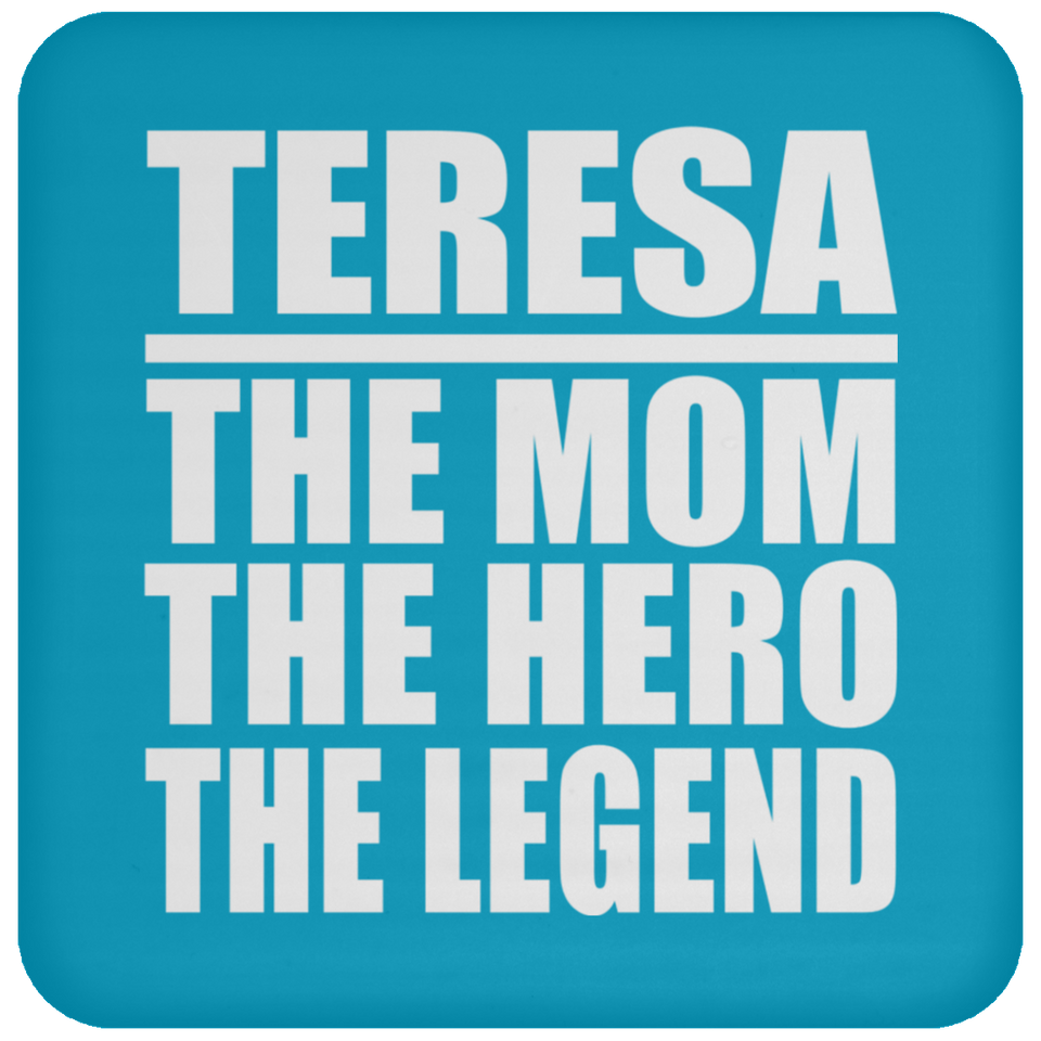 Teresa The Mom The Hero The Legend - Drink Coaster