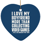 I Love My Boyfriend More Than Collecting Video Games - Heart Ornament