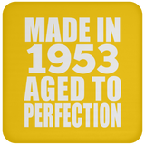 71st Birthday Made In 1953 Aged to Perfection - Drink Coaster