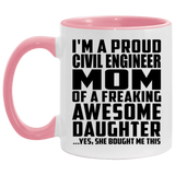 Proud Civil Engineer Mom Of Awesome Daughter - 11oz Accent Mug Pink