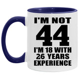 44th Birthday I'm Not 44 I'm 18 With 26 Years Experience - 11oz Accent Mug Purple