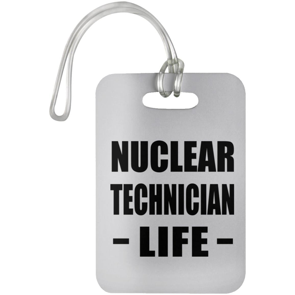 Nuclear Technician Life - Luggage Bag Tag