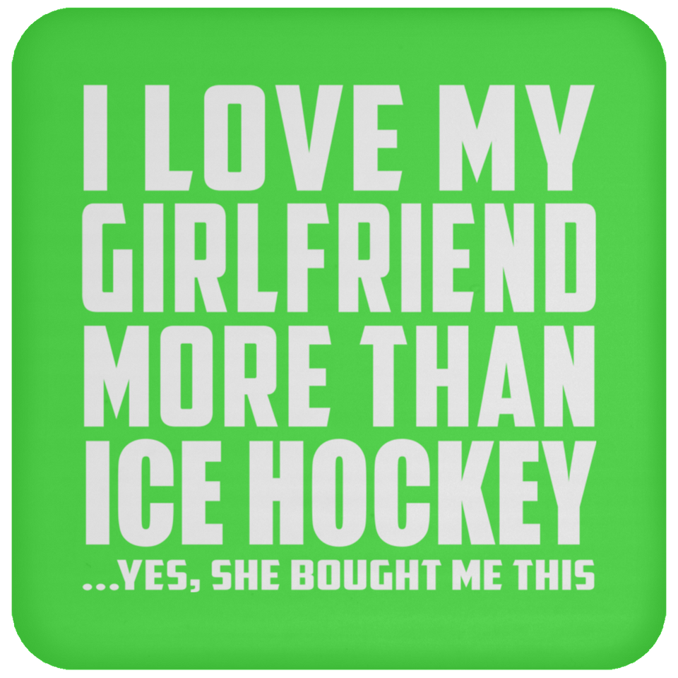 I Love My Girlfriend More Than Ice Hockey - Drink Coaster