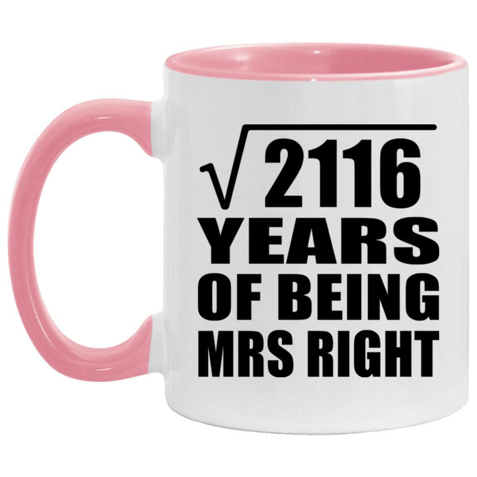 46th Anniversary Square Root of 2116 Years of Being Mrs Right - 11oz Accent Mug Pink