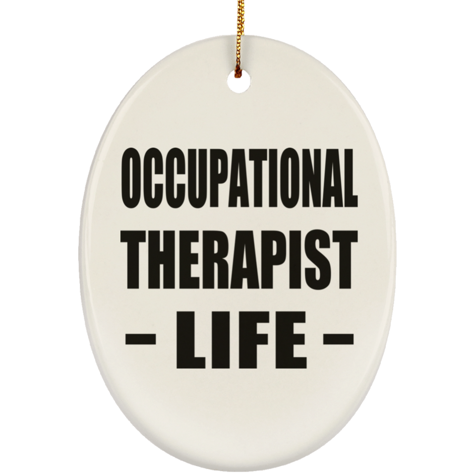 Occupational Therapist Life - Oval Ornament