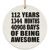112th Birthday 112 Years 1344 Months 40908 Days Of Awesome - Circle Ornament
