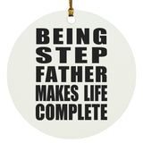 Being Step Father Makes Life Complete - Circle Ornament