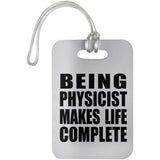 Being Physicist Makes Life Complete - Luggage Bag Tag