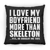 I Love My Boyfriend More Than Skeleton - Throw Pillow Black