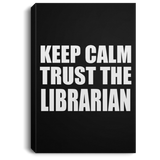 Keep Calm and Trust The Librarian - Canvas Portrait