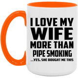 I Love My Wife More Than Pipe Smoking - 15oz Accent Mug Orange