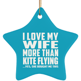 I Love My Wife More Than Kite Flying - Star Ornament