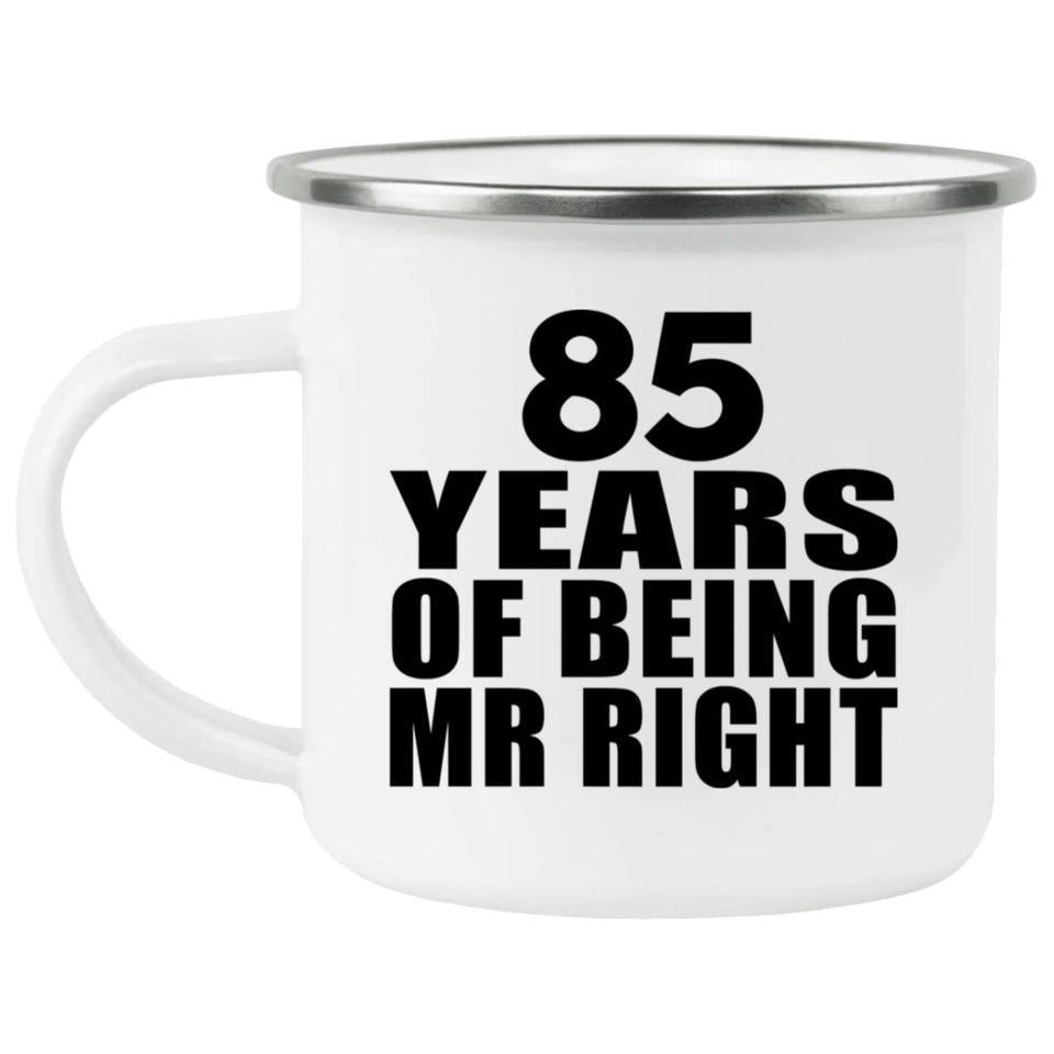 85th Anniversary 85 Years Of Being Mr Right - 12oz Camping Mug