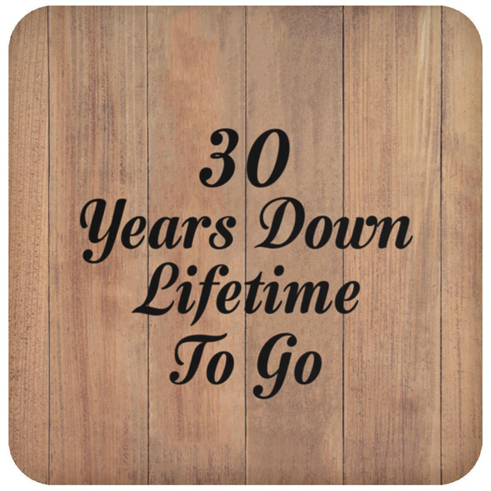 30th Anniversary 30 Years Down Lifetime To Go - Drink Coaster C