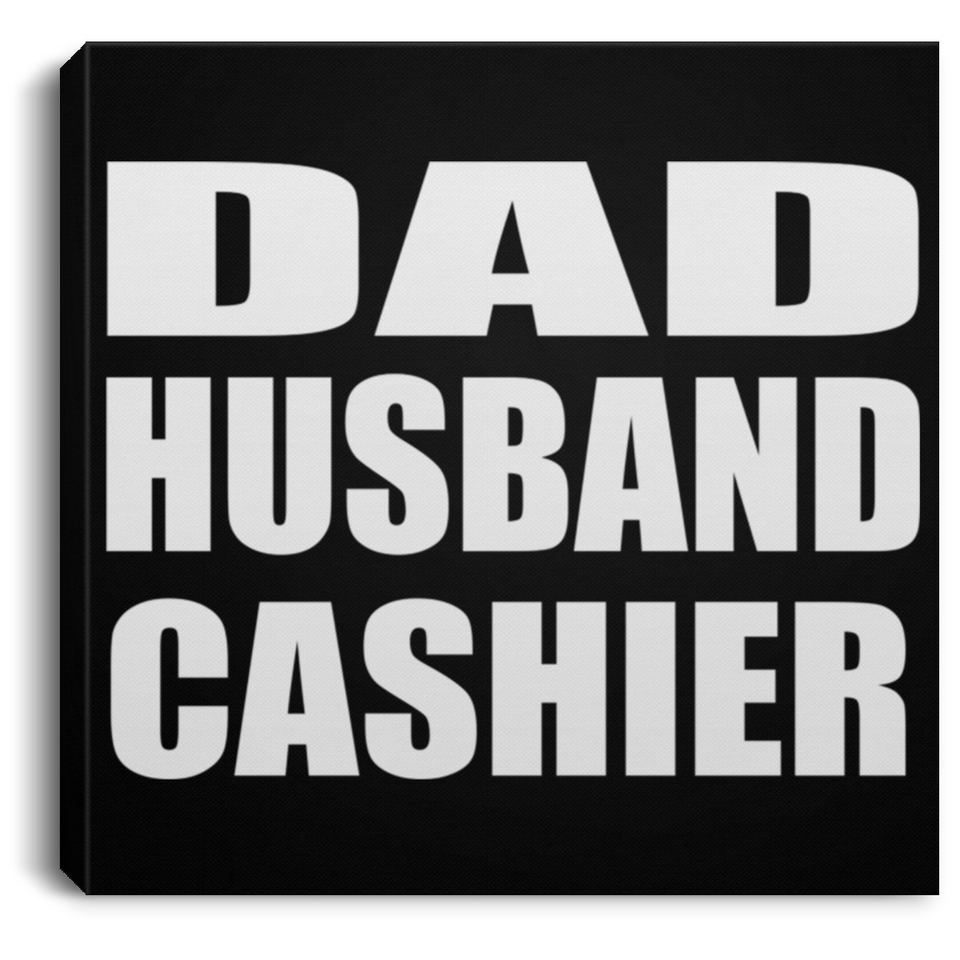 Dad Husband Cashier - Canvas Square