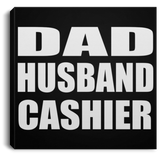 Dad Husband Cashier - Canvas Square