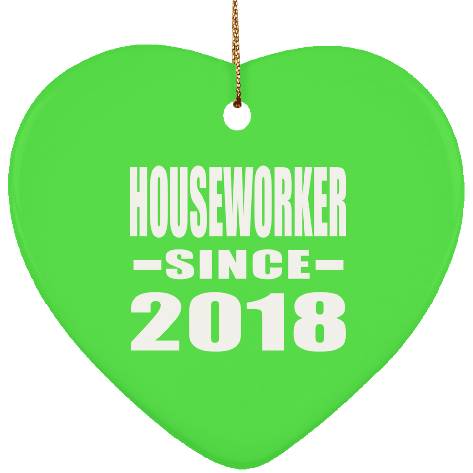 Houseworker Since 2018 - Heart Ornament