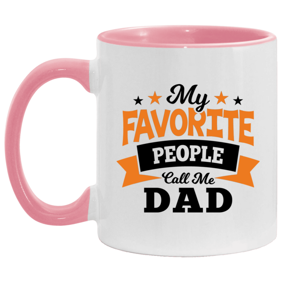 My Favorite People Call Me Dad - 11oz Accent Mug Pink