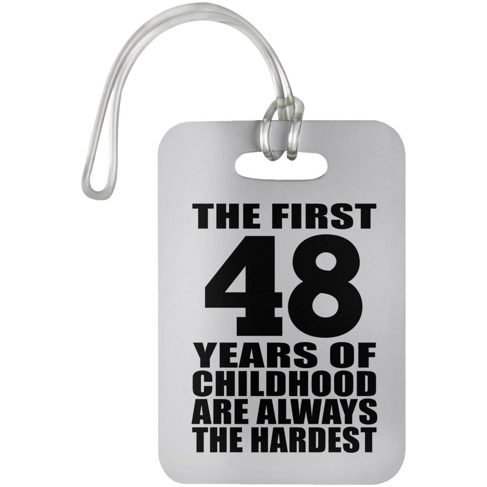 48th Birthday First 48 Years of Childhood Are The Hardest - Luggage Bag Tag