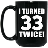 66th Birthday I Turned 33 Twice - 15oz Coffee Mug Black