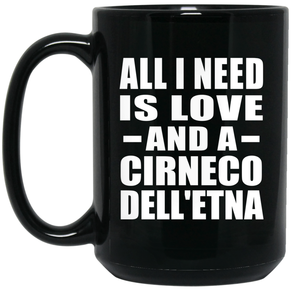 All I Need Is Love And A Cirneco Dell'etna - 15 Oz Coffee Mug Black
